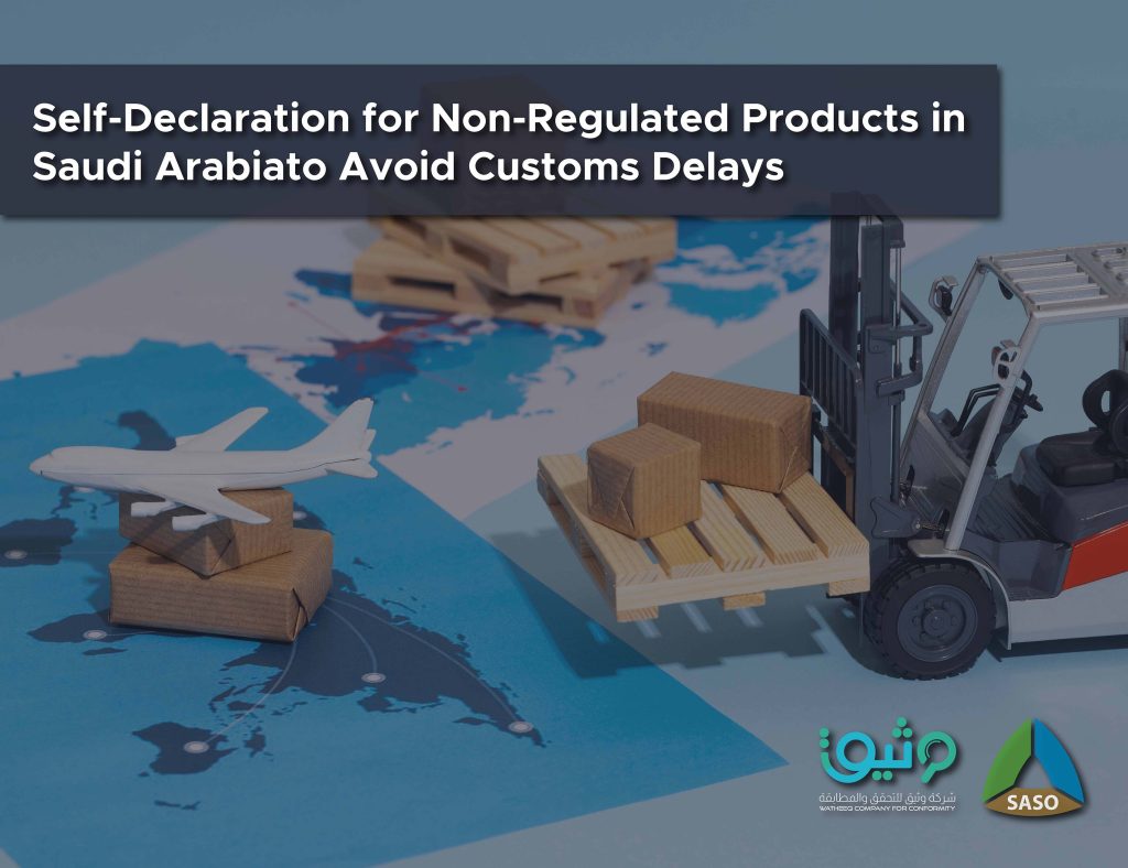 Non-Regulated Products in Saudi Arabia: Smart Way to Avoid Customs Delays