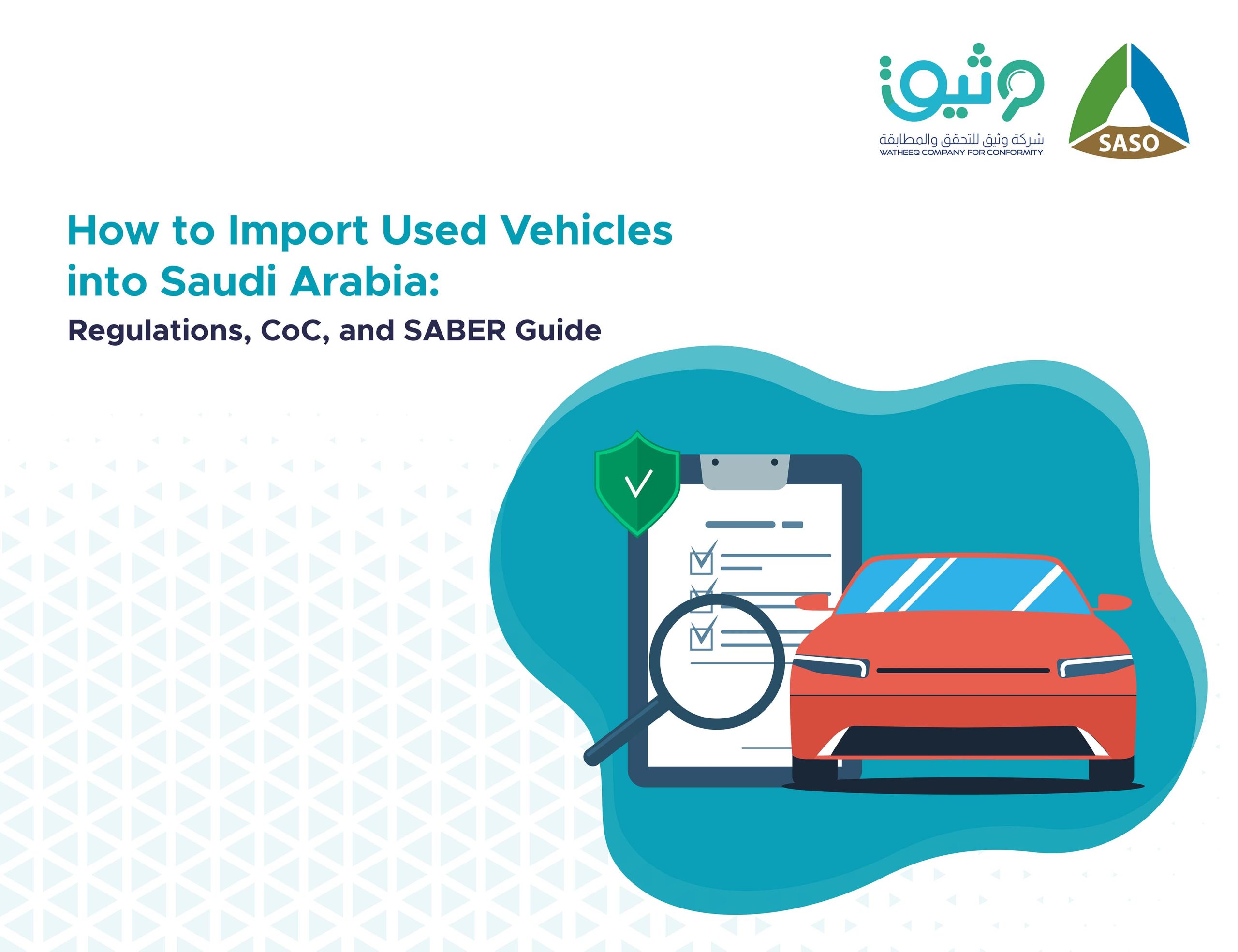 How to Import Used Vehicles into Saudi Arabia: Regulations, CoC, and SABER Guide